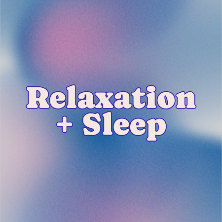 Relaxation & Sleep
