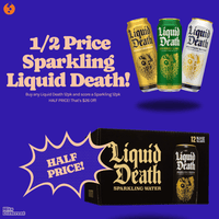 Half Price Sparkling Liquid Death!*